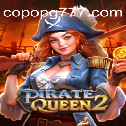 Explore the Thrills of PirateQueen2: The Premier Slot Game at CopoPG.com Oficial Slots Brasil #1